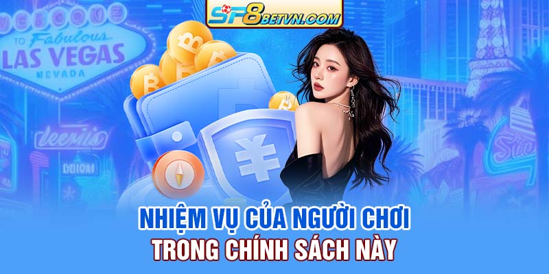 Nhiệm vụ của người chơi trong chính sách này 