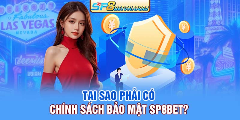 Tại sao phải có chính sách bảo mật SP8bet?
