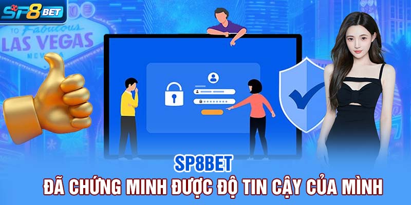 SP8bet đã chứng minh được độ tin cậy của mình