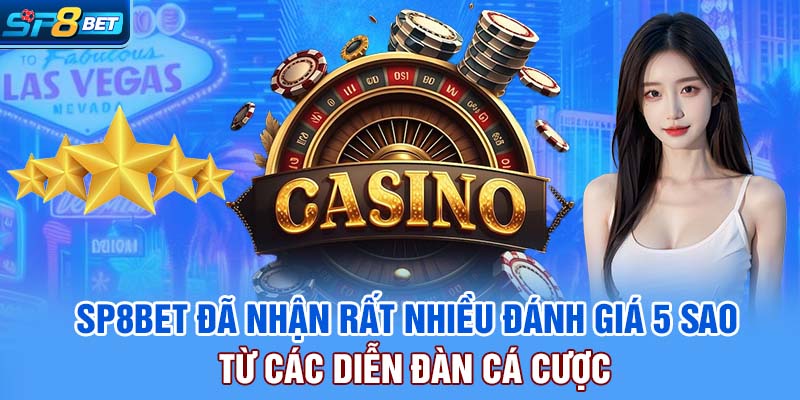 SP8bet đã nhận rất nhiều đánh giá 5 sao từ các diễn đàn cá cược